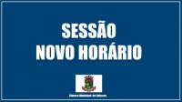 A partir de hoje a Sessão Ordinária começa às 19h