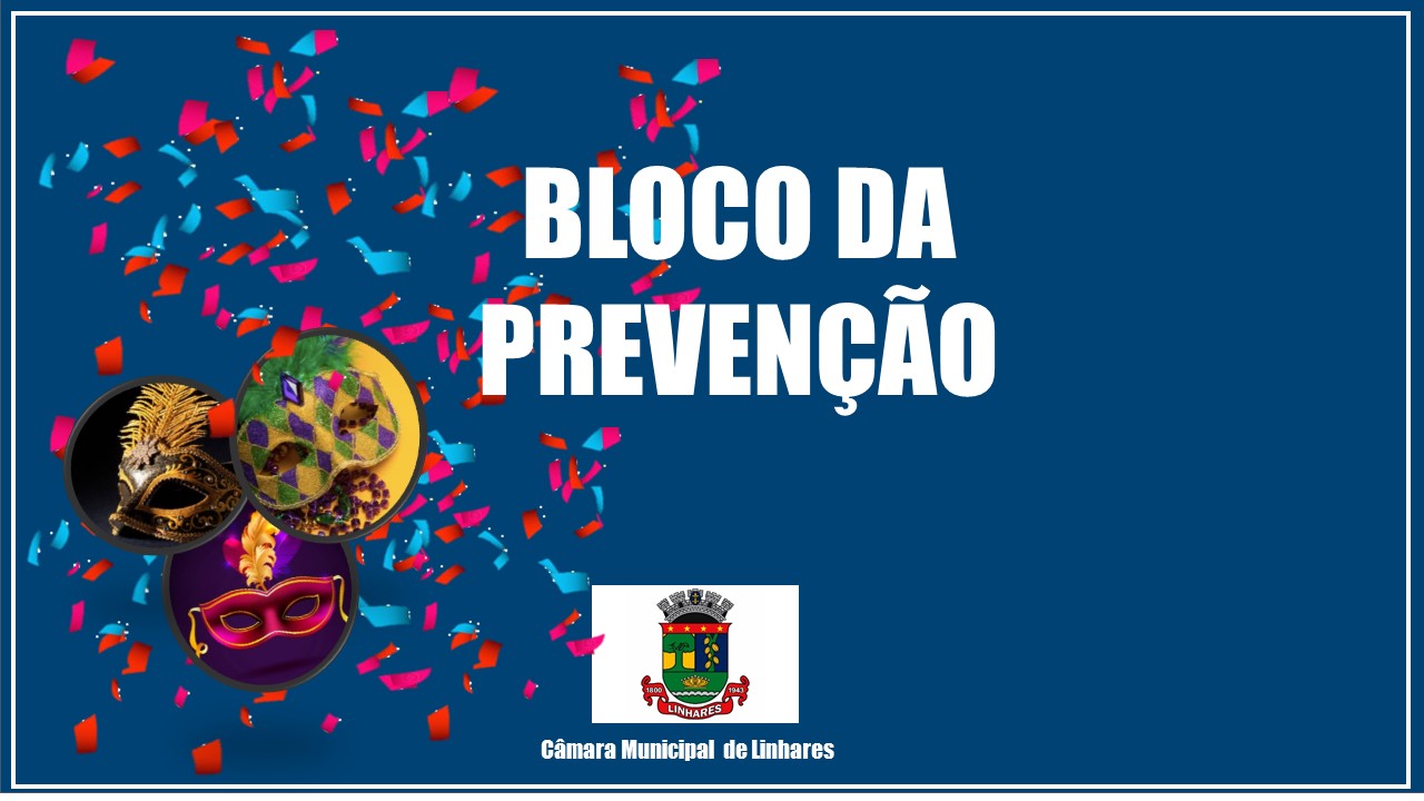 Câmara de Linhares promove Bloco da Prevenção 