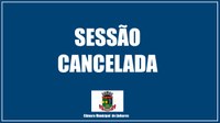 Sessão Extraordinária cancelada